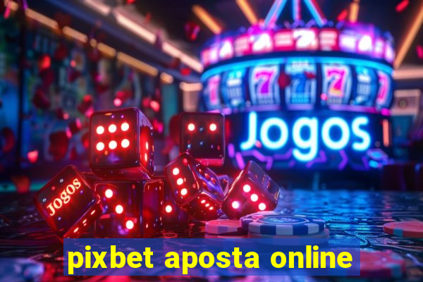 pixbet aposta online